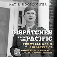 Dispatches from The Pacific: World War II Reporting of Robert L. Sherrod