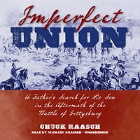 Imperfect Union: A Father's Search for His Son the Aftermath of Battle Gettysburg