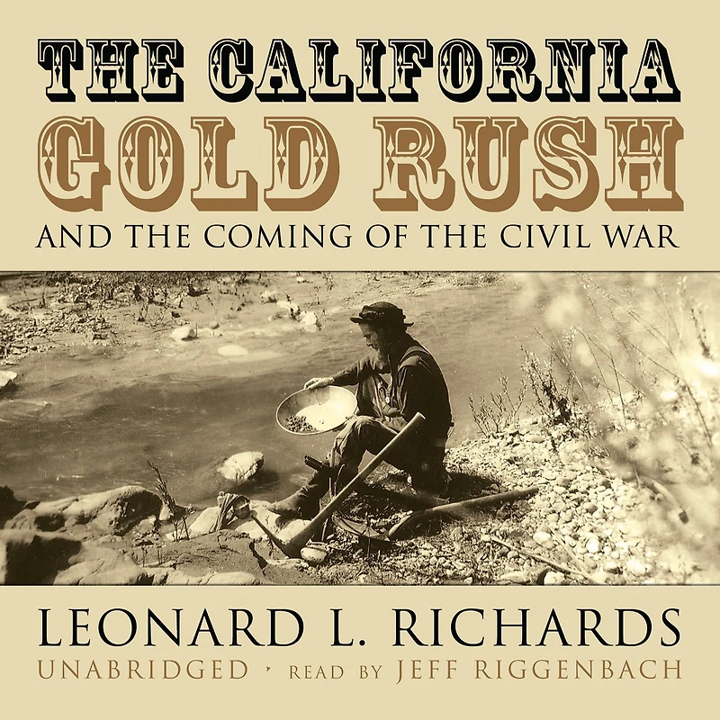 the California Gold Rush and Coming of Civil War