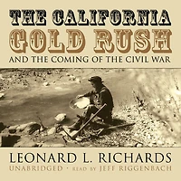 the California Gold Rush and Coming of Civil War