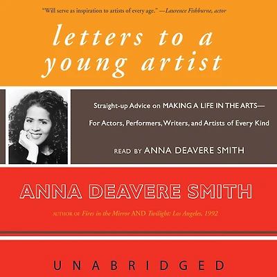 Letters to a Young Artist: Straight-up Advice on Making Life the Arts-For Actors, Performers, Writers, and Artists of Every Kind