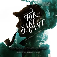 For the Sake of Game: Stories Inspired by Sherlock Holmes Canon