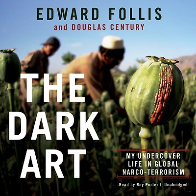 The Dark Art: My Undercover Life Global Narco-Terrorism