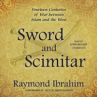 Sword and Scimitar: Fourteen Centuries of War between Islam the West