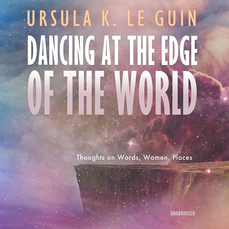 Dancing at the Edge of World: Thoughts on Words, Women, Places