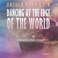 Dancing at the Edge of World: Thoughts on Words, Women, Places