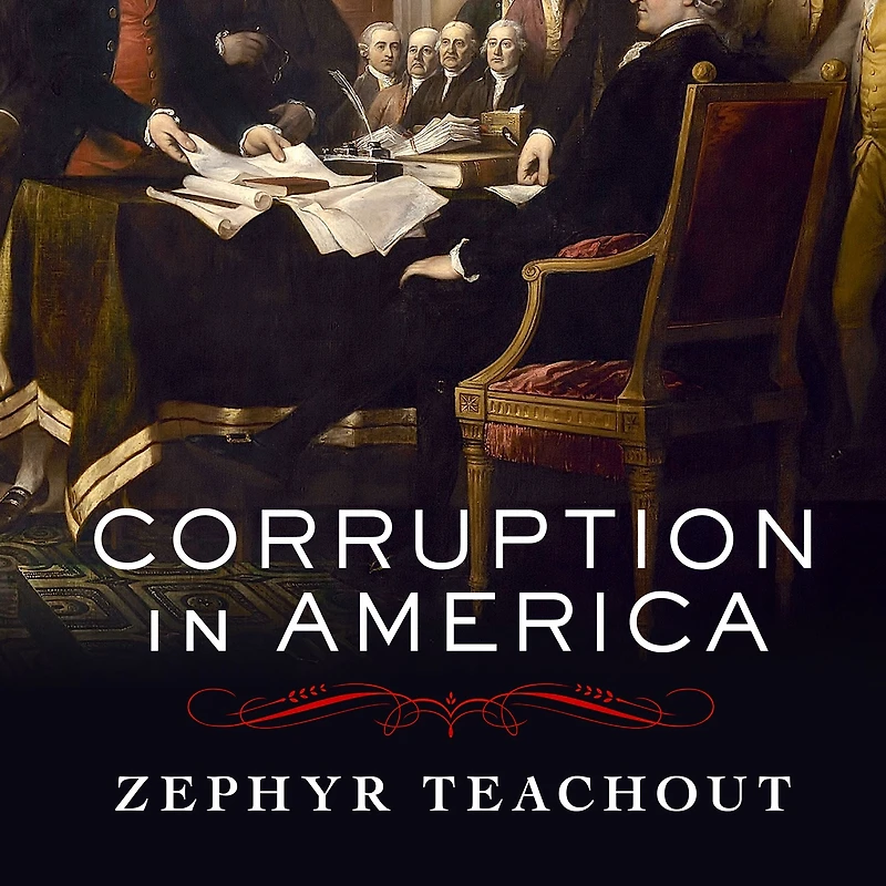 Corruption America: From Benjamin Franklin's Snuff Box to Citizens United