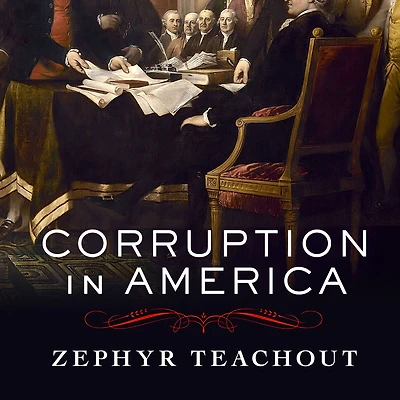 Corruption America: From Benjamin Franklin's Snuff Box to Citizens United