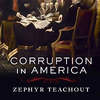 Corruption America: From Benjamin Franklin's Snuff Box to Citizens United