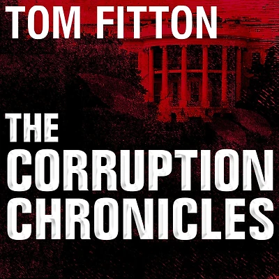 The Corruption Chronicles: Obama's Big Secrecy, Corruption, and Government