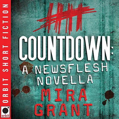 Countdown (Newsflesh Series Novella)