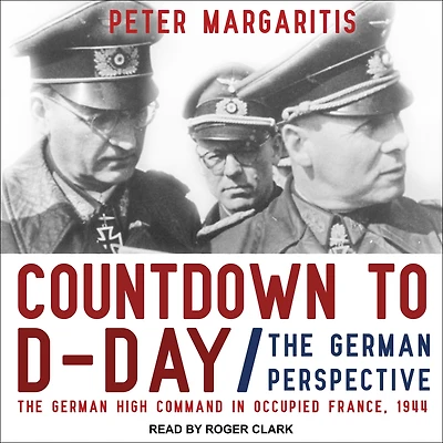 Countdown to D-Day: The German Perspective
