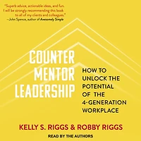 Counter Mentor Leadership: How to Unlock the Potential of 4-Generation Workplace