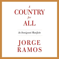 A Country for All: An Immigrant Manifesto