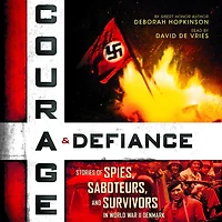 Courage & Defiance: Stories of Spies, Saboteurs, and Survivors World War II Denmark (Scholastic Focus)