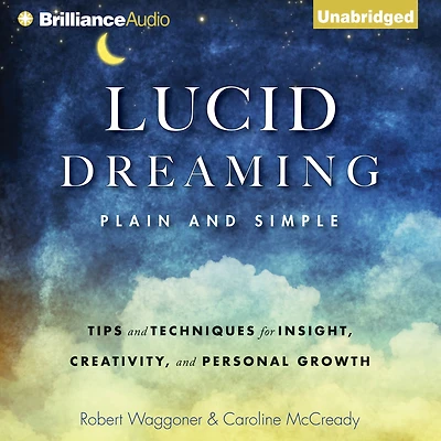 Lucid Dreaming, Plain and Simple: Tips Techniques for Insight, Creativity, Personal Growth