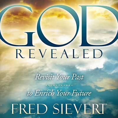 God Revealed: Revisit Your Past to Enrich Future