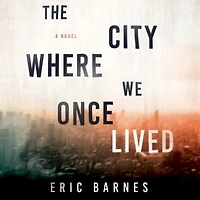 The City Where We Once Lived: A Novel