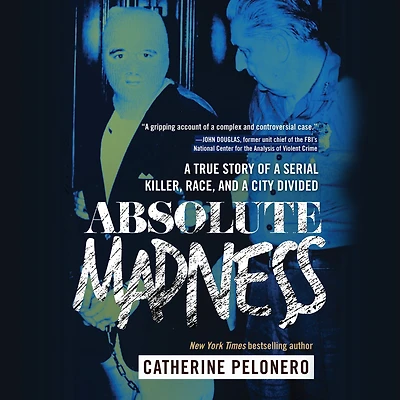 Absolute Madness: a True Story of Serial Killer, Race, and City Divided