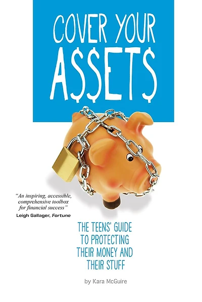 Cover Your Assets: The Teens' Guide to Protecting Their Money and Stuff