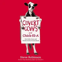 Covert Cows and Chick-fil-A: How Faith, Cows, Chicken Built an Iconic Brand