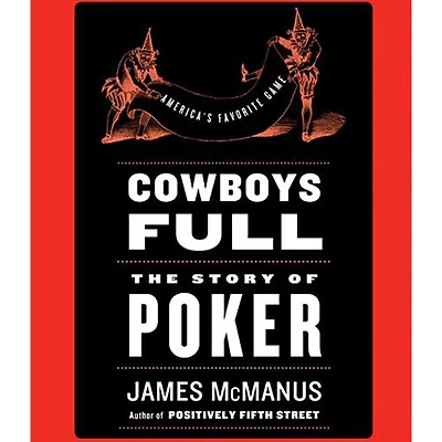 Cowboys Full: The Story of Poker (Abridged)