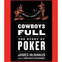 Cowboys Full: The Story of Poker (Abridged)