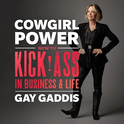Cowgirl Power: How to Kick Ass Business and Life