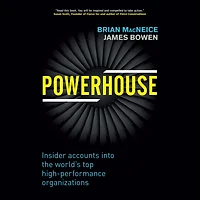 Powerhouse: Insider Accounts into the World's Top High-performance Organizations
