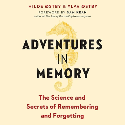 Adventures Memory: The Science and Secrets of Remembering Forgetting