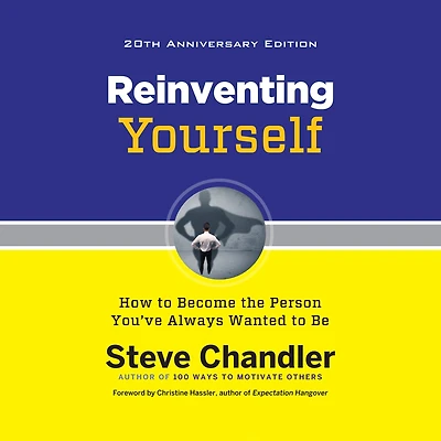Reinventing Yourself, 20th Anniversary Edition: How to Become the Person You've Always Wanted Be
