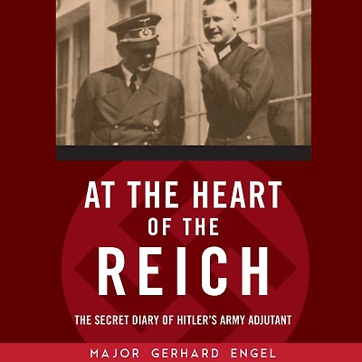At The Heart of Reich: Secret Diary Hitler's Army Adjutant