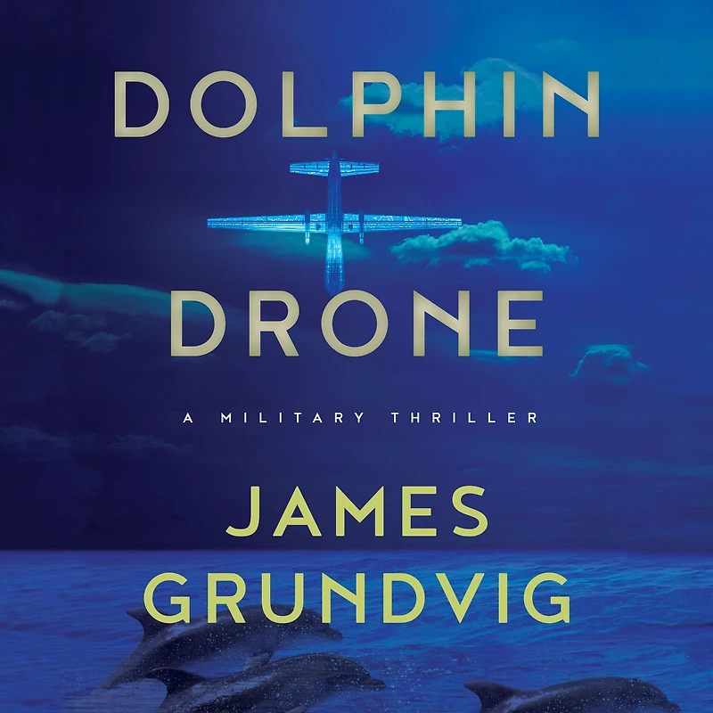 Dolphin Drone: A Military Thriller