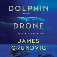 Dolphin Drone: A Military Thriller