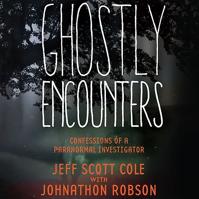 Ghostly Encounters: Confessions of a Paranormal Investigator