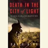 Death The City of Light: Serial Killer Nazi-Occupied Paris