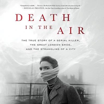 Death the Air: True Story of a Serial Killer, Great London Smog, and Strangling City