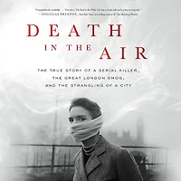 Death the Air: True Story of a Serial Killer, Great London Smog, and Strangling City