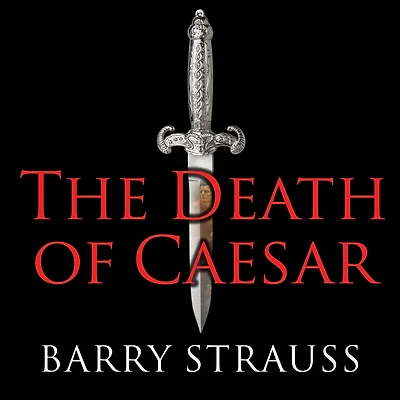The Death of Caesar: Story History's Most Famous Assassination