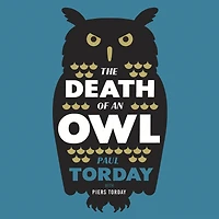 The Death of an Owl: From the author of Salmon Fishing in the Yemen, a witty tale of scandal and subterfuge