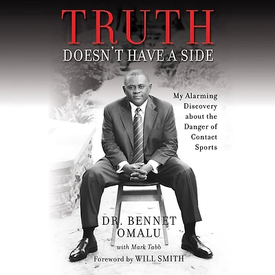 Truth Doesn't Have a Side: My Alarming Discovery about the Danger of Contact Sports