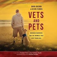 Vets and Pets: Wounded Warriors the Animals That Help Them Heal