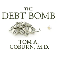 The Debt Bomb: A Bold Plan to Stop Washington from Bankrupting America