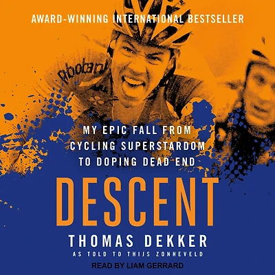 Descent: My Epic Fall from Cycling Superstardom to Doping Dead End