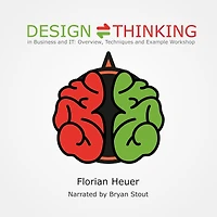 Design Thinking Business and It: Overview, Techniques Example Workshop