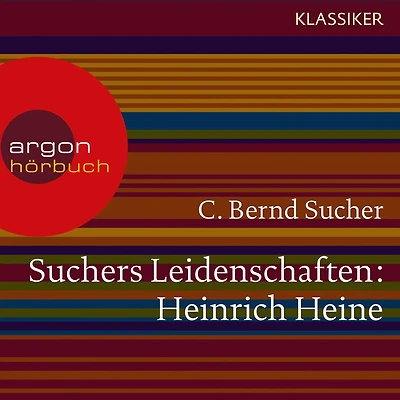 Suchers Leidenschaften: Heinrich Heine - Eine Einführung in Leben und Werk (Szenische Lesung)