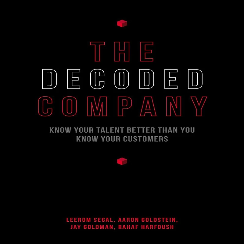 The Decoded Company: Know Your Talent Better Than You Customers