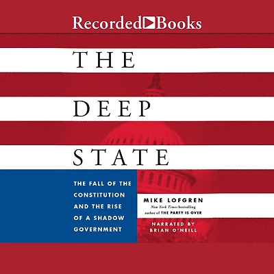 the Deep State: Fall of Constitution and Rise a Shadow Government