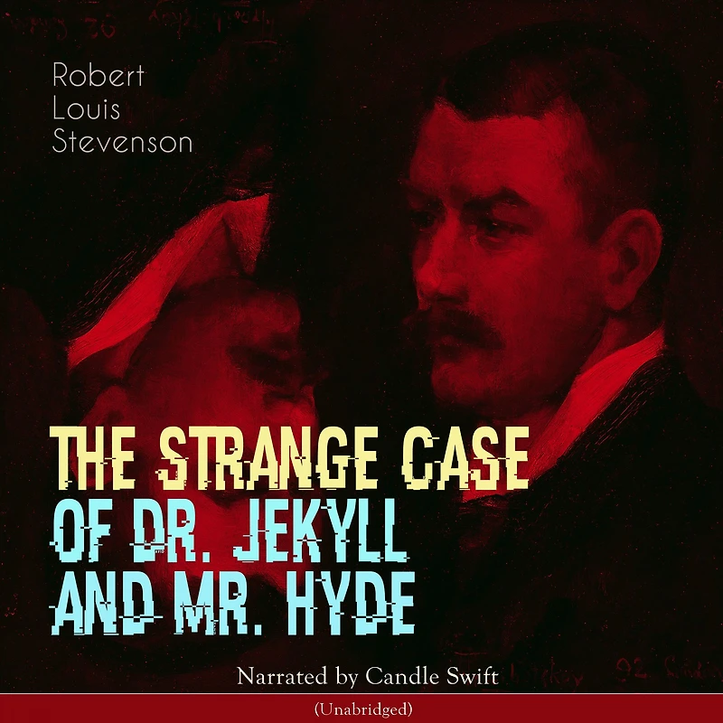 The Strange Case of Dr. Jekyll and Mr. Hyde: Unabridged
