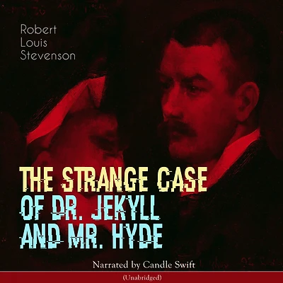 The Strange Case of Dr. Jekyll and Mr. Hyde: Unabridged